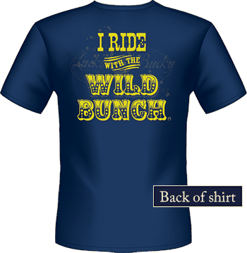 Lucky Bucky Clothing - I Ride With The Wild Bunch - Tee For Men & Women